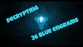 Destiny - Decrypting 36 Engrams 