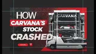 THE SECRET BEHIND Carvana&rsquo;s Stock Crash in 2022