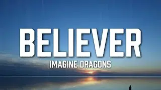 Imagine Dragons - Believer (Lyrics)