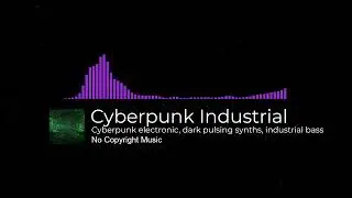 Cyberpunk Industrial by FRS [No Copyright Music] / Cyberpunk electronic, dark pulsing synths,