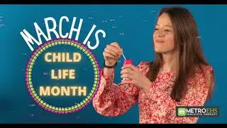 MARCH IS CHILD LIFE MONTH!