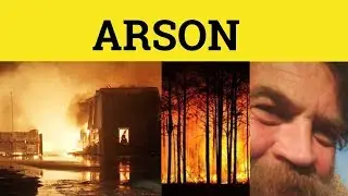 🔵 Arson Meaning - Arsonist Examples - Arson Defined - Arson - Arsonist - Legal English