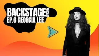BACKSTAGE EP.  6 | GEORGIA LEE