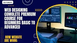 web designing tutorial. lecture #2 How website are work? HTML, CSS,& JavaScript.