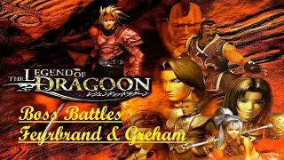 The Legend of Dragoon (PS4): Boss Battles - Feyrbrand & Greham