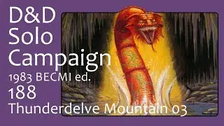 D&D Solo Campaign (Lvl 1-14) BECMI 188: Thunderdelve Mountain 03