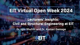 Lecturers&rsquo; Insights  Civil and Structural Engineering at EIT | EIT Virtual Open Week 2024