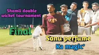 Sonu perfume 🏏 Shamli double wicket tournament winner