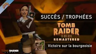 Tomb Raider I-III : Remastered - Succ&egrave;s / Troph&eacute;e 181 - TR:GM | Victoire sur la bourgeoisie