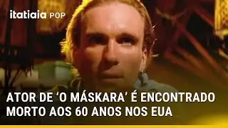 ATOR DE &lsquo;O M&Aacute;SKARA&rsquo; &Eacute; ENCONTRADO MORTO AOS 60 ANOS NOS ESTADOS UNIDOS