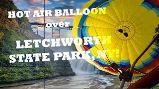 Hot Air Balloon Ride over Letchworth State Park!