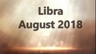 Libra - August 2018 Tarot - Scotia Tarot
