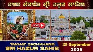 HD Live 25/09/2025 Morning Gurbani From Takhat Sachkhand Sri Hazur AbchalNagar Sahib Nanded.