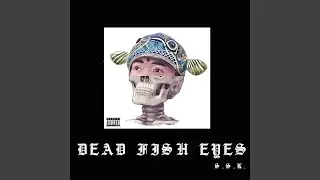 Dead Fish Eyes