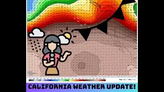 California Weather: Storm North, Extended Forecast!