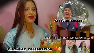 Annu ka birthday celebration 🥰❤️shukar hai jassu ne kuch to khilaya aj 😅😒