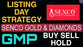 SENCO GOLD & DIAMONDS IPO Listing Day Strategy ll Current GMP Today ll Buy Hold Sell