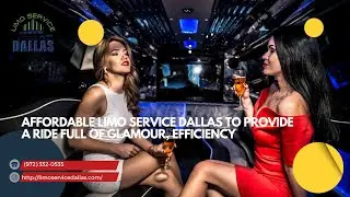 Affordable Limo Service Dallas to Provide a Ride Full of Glamour, Efficiency @limoservicesdallas
