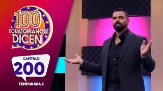 Capítulo 200 / 100 Ecuatorianos Dicen / Segunda Temporada