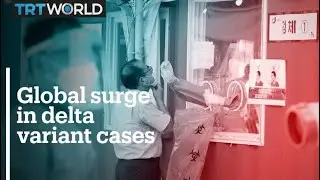 Delta variant causes huge surge in cases globally