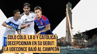 Colo Colo, la U y Católica decepcionan en su debut: La UdeConce bajó al campeón