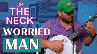 Научитесь играть Worried Man Up The Neck на пятиструнном банджо
