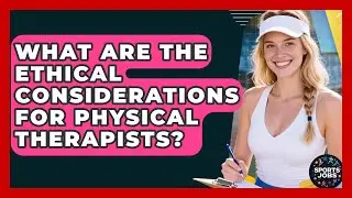 What Are The Ethical Considerations For Physical Therapists? - Sports Jobs