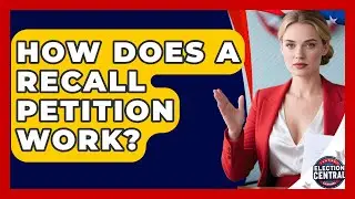 How Does A Recall Petition Work? - Election Central Channel