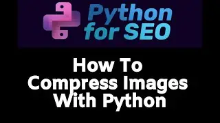 How To Compress Your Images In Python!