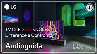 Podcast LG | TV OLED evo vs OLED - Differenze e Confronto | Audioguida