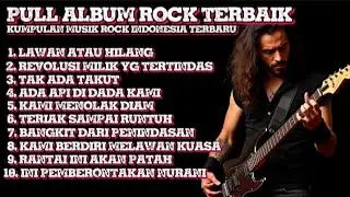 PULL ALBUM ROCK TERBAIK|| KUMPULAN MUSIK ROCK INDONESIA TERBARU🔥