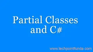 Partial Classes with Real Examples in C# | Partial Types in C# | Partial Class Program C#