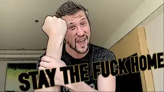 Stay the Fuck Home - A Quarantine Jam!