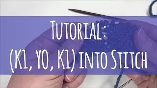 Tutorial // K1, YO, K1 into stitch (Double Increase in Knitting)