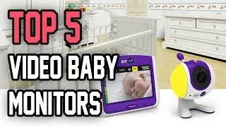 Top 5 Video Baby Monitors | Best Video Baby Monitors In 2018 | 5 Best Video Baby Monitors Reviews.