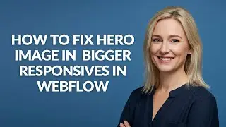 How to Fix Hero Image In  Bigger Responsives In Webflow - Julia'sTutorials