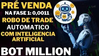 PR&Eacute; VENDA NA FASE 1:0,0011 ROBO DE TRADE AUTOM&Aacute;TICO COM INTELIG&Ecirc;NCIA ARTIFICIAL (BOT MILLION)