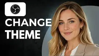 How to Change Theme in Obs Studio (Full Guide)
