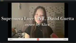 Supernova Love - IVE, David Guetta (cover by Alice)