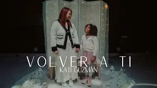Kati Guzm&aacute;n | Volver a ti (Video oficial)