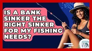Is A Bank Sinker The Right Sinker For My Fishing Needs? - Chasing Big Fish