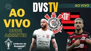CORINTHIANS X FLAMENGO - AO VIVO - FINAL DA SUPERCOPA DO BRASIL ONDE ASSISTIR COM IMAGENS