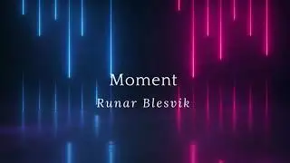 Moment -  Runar Blesvik