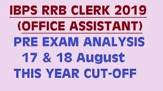 IBPS RRB CLERK (OFFICE ASSISTANT) PRE EXAM ANALYSIS AND CUT OFF 2019