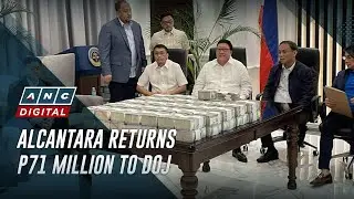 Ex-DPWH engineer Henry Alcantara turns over P71M to DOJ | ANC