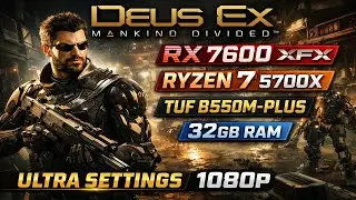 RX 7600 XFX + RYZEN 7 5700X | DEUS EX: MANKIND DIVIDED | ULTRA SETTINGS 1080P