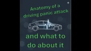 Driving Anxiety: Anatomy of a panic attack and what to do about it