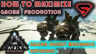 ARK EXTINCTION GACHA FARM GUIDE - GACHA MECHANICS & HOW TO OPTIMIZE FOR BEST LOOT & PRODUCTION