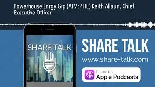 Powerhouse Enrgy Grp (AIM:PHE) Keith Allaun, Chief Executive Officer