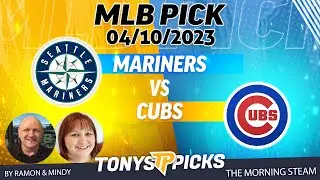 Seattle Mariners vs Chicago Cubs 4/10/2023 FREE MLB Picks and Predictions on Morning Steam Show